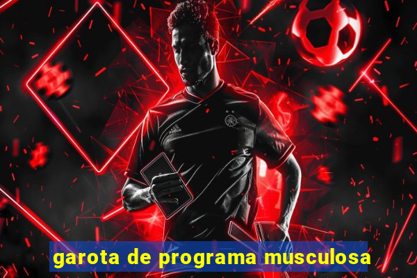 garota de programa musculosa